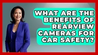 Maximizing Safety: The Cost-Effectiveness of Rear View Cameras in Reducing Accident Rates