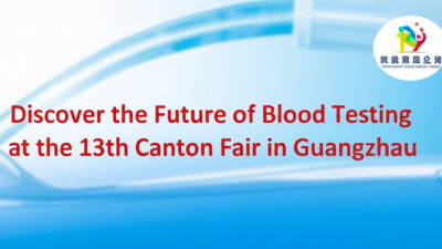 Discover the Future of Blood Testing at the 137th Canton Fair in Guangzhou