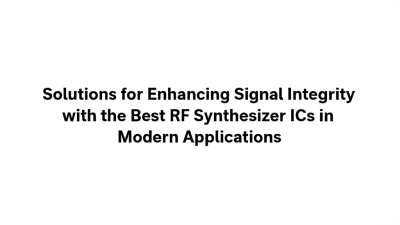 Solutions for Enhancing Signal Integrity with the Best RF Synthesizer ICs in Modern Applications