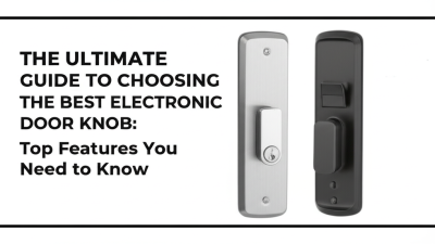 The Ultimate Guide to Choosing the Best Electronic Door Knob: Top Features You Need to Know