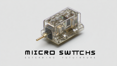Embracing the Future: How the Best Micro Switches Will Revolutionize Technology by 2025