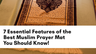 7 Essential Features of the Best Muslim Prayer Mat You Should Know!