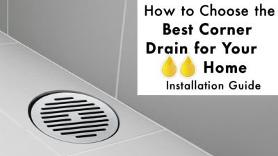 How to Choose the Best Corner Floor Drain for Your Home Installation Guide
