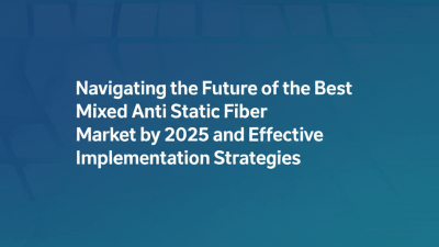 Navigating the Future of the Best Mixed Anti Static Fiber Market by 2025 and Effective Implementation Strategies
