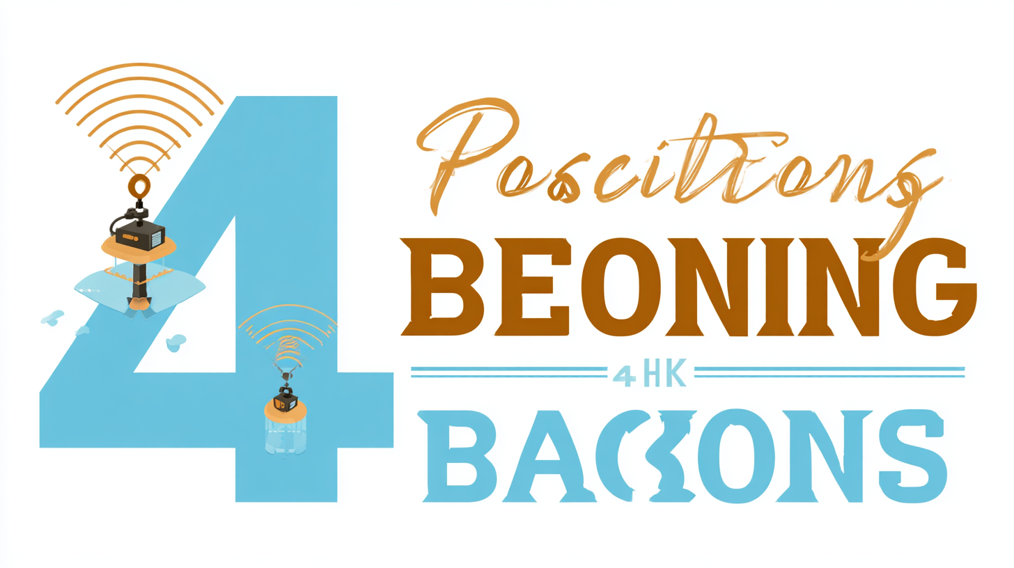 5 Essential Features of the Best Positioning Beacons for Enhanced Accuracy