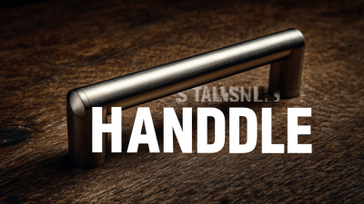 The Ultimate Checklist for Sourcing the Best Stainless Steel Handles for Your Business