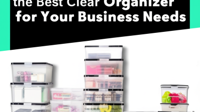 Ultimate Guide to Choosing the Best Clear Organizer Boxes for Your Business Needs
