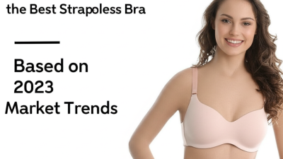 7 Essential Tips for Choosing the Best Strapless Bra Based on 2023 Market Trends