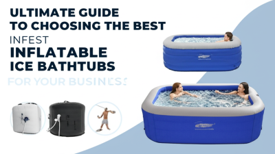 Ultimate Guide to Choosing the Best Inflatable Ice Bathtubs for Your Business