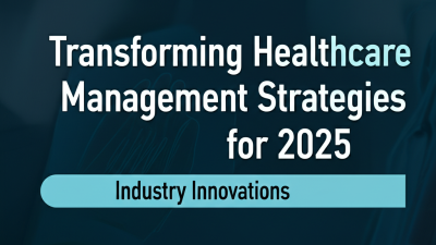 Transforming Healthcare Management Strategies for 2025 Industry Innovations