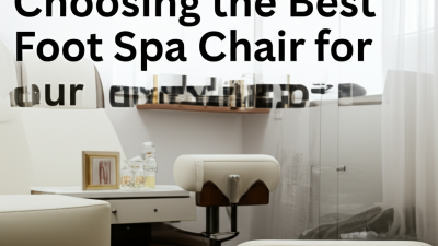 Ultimate Guide to Choosing the Best Foot Spa Chair for Your Business