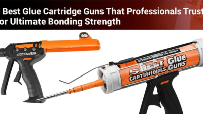 5 Best Glue Cartridge Guns That Professionals Trust for Ultimate Bonding Strength