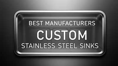 How to Find the Best Manufacturer for Customization Stainless Steel Sinks
