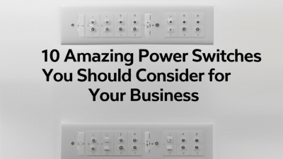 10 Amazing Power Switches You Should Consider for Your Business