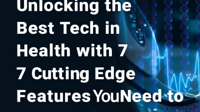 Unlocking the Best Tech in Health with 7 Cutting Edge Features You Need to Know