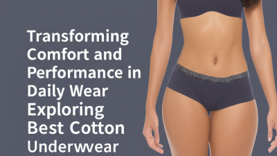 Transforming Comfort and Performance in Daily Wear Exploring Best Cotton Underwear Industry Success Stories