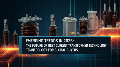 Emerging Trends in 2025: The Future of Best Current Transformer Technology for Global Buyers