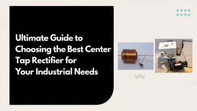 Ultimate Guide to Choosing the Best Center Tap Rectifier for Your Industrial Needs