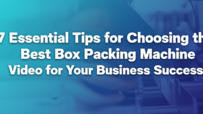7 Essential Tips for Choosing the Best Box Packing Machine Video for Your Business Success
