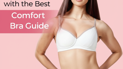 Mastering the Perfect Fit with the Best Comfort Bra Guide