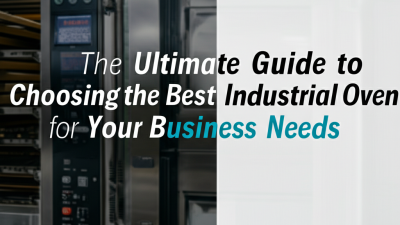 The Ultimate Guide to Choosing the Best Industrial Oven for Your Business Needs