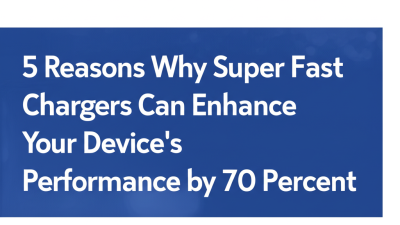 5 Reasons Why Super Fast Chargers Can Enhance Your Device's Performance by 70 Percent