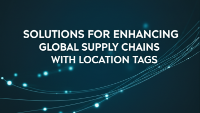 Solutions for Enhancing Global Supply Chains with Location Tags