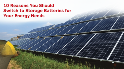 10 Reasons You Should Switch to Storage Batteries for Your Energy Needs