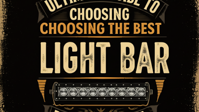 Ultimate Guide to Choosing the Best Light Bar for Your Vehicle