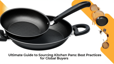 Ultimate Guide to Sourcing Kitchen Pans: Best Practices for Global Buyers