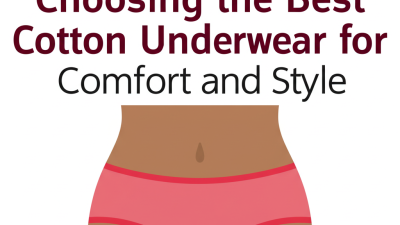 Ultimate Checklist for Choosing the Best Cotton Underwear for Comfort and Style