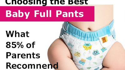 7 Essential Tips for Choosing the Best Baby Full Pants: What 85% of Parents Recommend