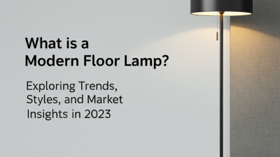 What is a Modern Floor Lamp? Exploring Trends, Styles, and Market Insights in 2023