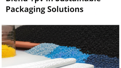Exploring the Benefits of Pp Blend Tpv in Sustainable Packaging Solutions