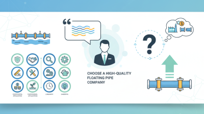10 Tips for Choosing a Custom High Quality Floating Pipe Company?