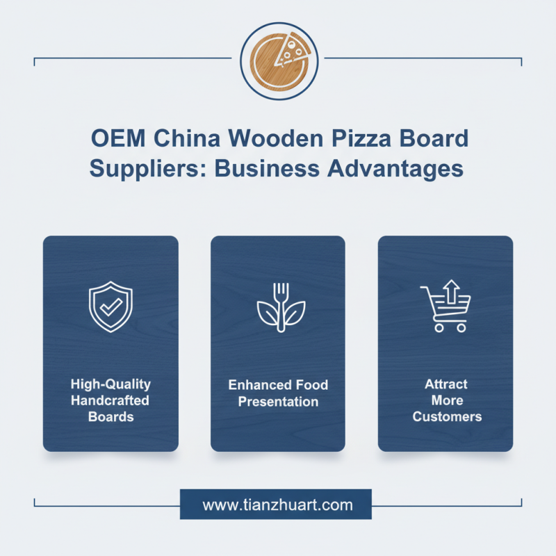 Why Choose OEM China Wooden Pizza Serving Board Supplier for Your Business?