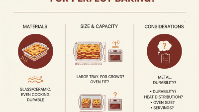 How to Choose the Best Lasagna Trays for Perfect Baking?