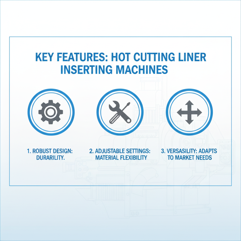 Why Choose a Hot Cutting Liner Inserting Machine for Your Business?