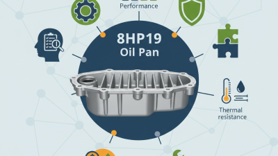 Top 10 Tips for Buying 8hp19 Oil Pan Worldwide?
