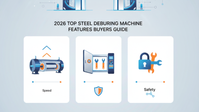 2026 Top Steel Deburring Machine Features Buyers Guide