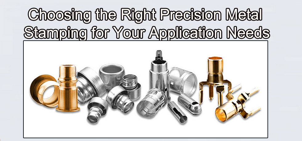Choosing the Right Metal Stamping for Your Application Needs