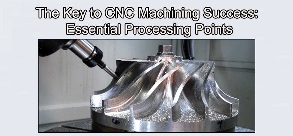 A chave para o sucesso da usinagem CNC: pontos essenciais de processamento