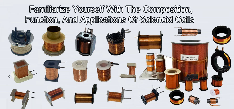 Familiarize yourself with the composition, function, and applications of solenoid coils