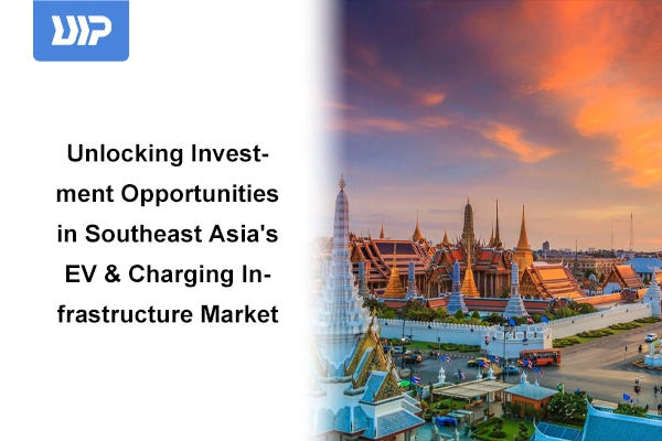 Unlocking Investment Opportunities in Southeast Asia's EV Charging Infrastructure Market