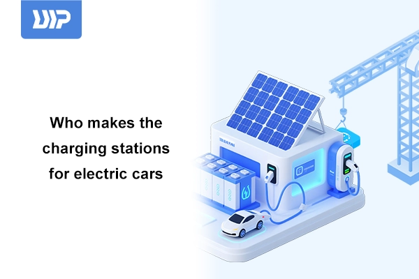 who makes the charging stations for electric cars