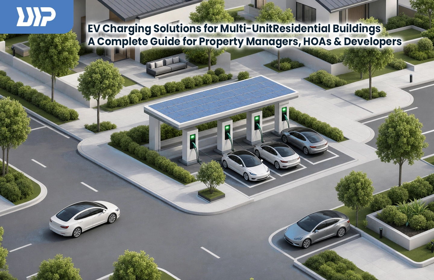 EV Charging Solutions for Multi-Unit Residential Buildings A Complete Guide for Property Managers, HOAs & Developers