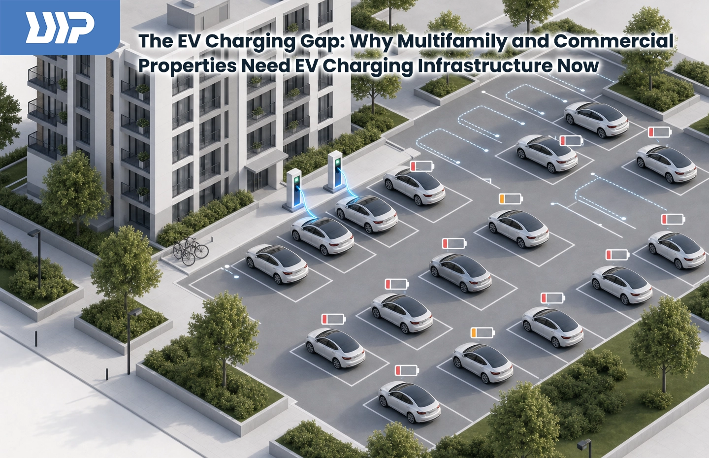 The EV Charging Gap: Why Multifamily and Commercial Properties Need EV Charging Infrastructure Now