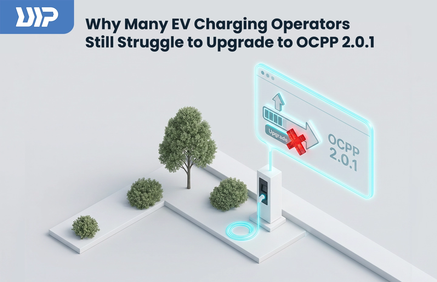 Why Many EV Charging Operators Still Struggle to Upgrade to OCPP 2.0.1