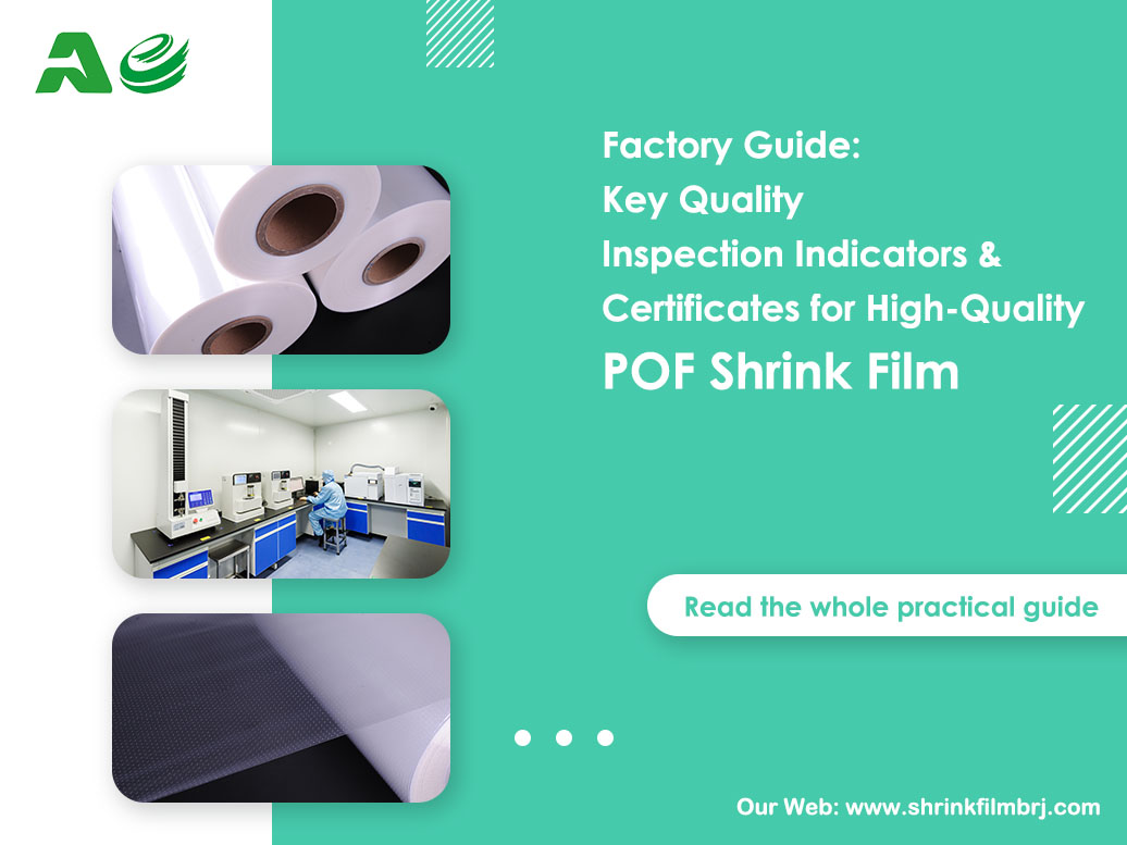 Factory Guide: Key Quality Inspection Indicators & Certificates for High-Quality POF Shrink Film