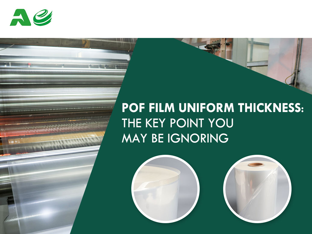 POF Film Uniform Thickness: The Key Point You May Be Ignoring